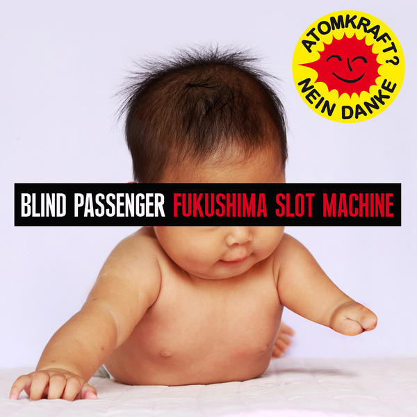 Blind Passenger - Fukushima Slot Machine (Radio Edit German)